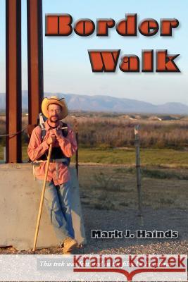 Border Walk Mark J. Hainds 9780578201702 Sweetbill's Enterprises