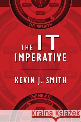 The IT Imperative Kevin J Smith 9780578201979 Anima Group