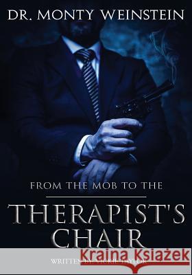 From the Mob to the Therapist's Chair Dr Monty Weinstein, Vickie Taylor 9780578206400