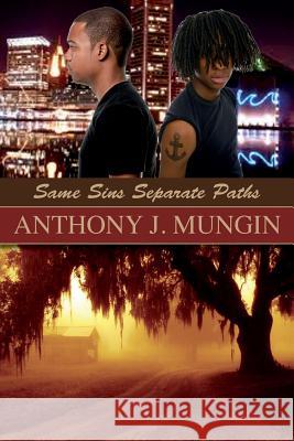 Same Sins Separate Paths Anthony J. Mungin 9780578206899 Not Avail