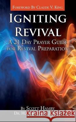 Igniting Revival: A 21 Day Prayer Guide for Revival Preparation Scott Hamby 9780578209227