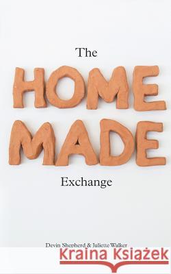 The Homemade Exchange Devin Shepherd Juliette Walker 9780578212661