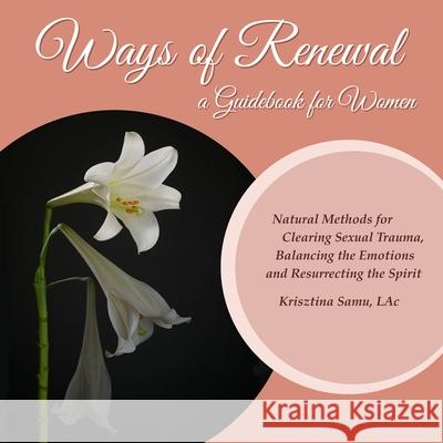 Ways of Renewal - A Guidebook for Women Krisztina Samu 9780578214818