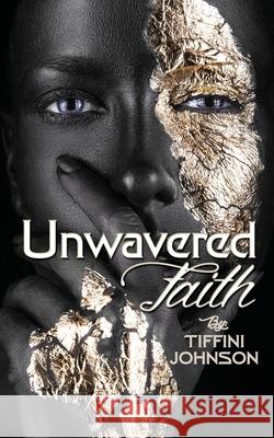 Unwavered Faith Tiffini Johnson 9780578215808