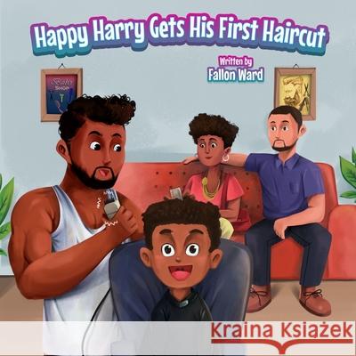 Happy Harry Gets His First Haircut L. Taranggana Diverse Skills Center Fallon Ward 9780578216256 Fallon Ward