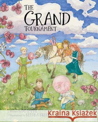 The Grand Tournament Ds Smith Kruse Needra 9780578217529 Jubilations of Dancia