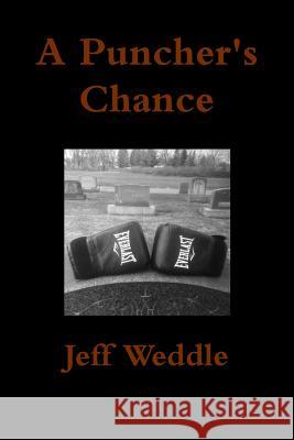A Puncher's Chance Jeff Weddle 9780578218373 Rust Belt Press