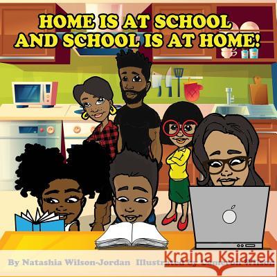 Home Is At School And School Is At Home Natashia Wilson-Jordan 9780578220116