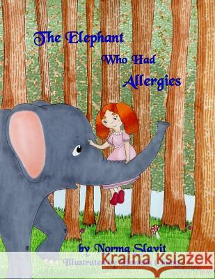 The Elephant Who Had Allergies Norma Slavit 9780578220437