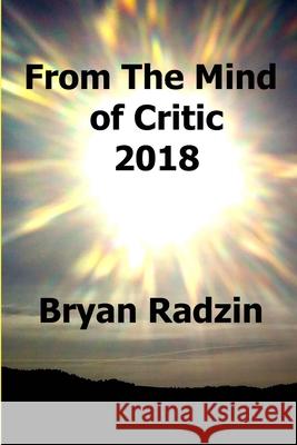 From The Mind Of Critic: 2018 Bryan Radzin 9780578222714 Unrelenting Positivity