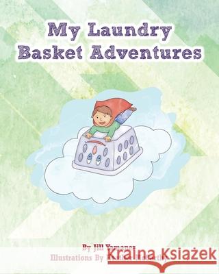 My Laundry Basket Adventures Jill Yamaner, Heather McCarthy 9780578222882