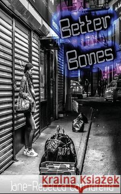 Better Bones: Stories Jane-Rebecca Cannarella 9780578223117 Thirty West Publishing House