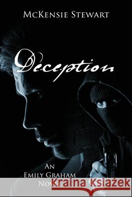 Deception: An Emily Graham Novel McKensie Stewart 9780578226019 Tillman Publishing