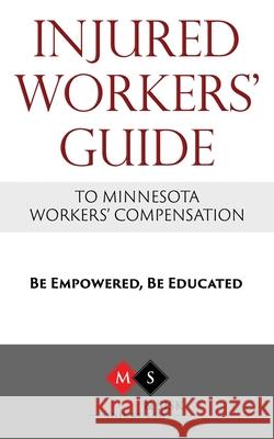 Injured Workers' Guide to Minnesota Workers' Compensation Cheri Sisk Thomas Mottaz David Kempston 9780578231198 Jerry Sisk