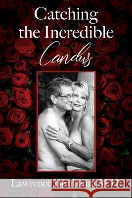 Catching the Incredible Candus Lawrence Birnbaum 9780578234076 Woo Love Publishing