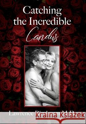 Catching the Incredible Candus Lawrence Birnbaum 9780578234083 Woo Love Publishing