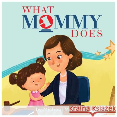 What Mommy Does Micheal Martin 9780578238708