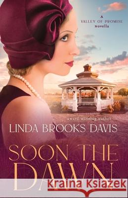 Soon the Dawn: A Valley of Promise Novella Linda Brooks Davis 9780578241135