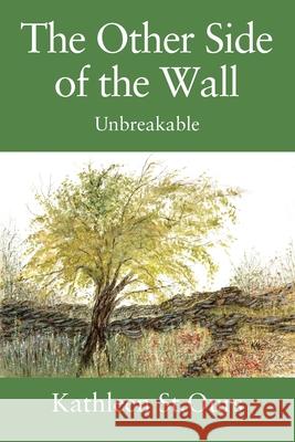 The Other Side of the Wall: Unbreakable Kathleen St Ours 9780578244181 Watercolors19