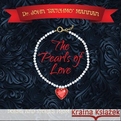The Pearls of Love: Poems and Stories from the Land of the Nod John Satchmo Mannan 9780578245522