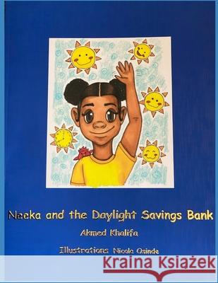 Neeka and the Daylight Savings Bank Nicole Osinde Akmed Khalifa 9780578247939 Akmed Khalifa