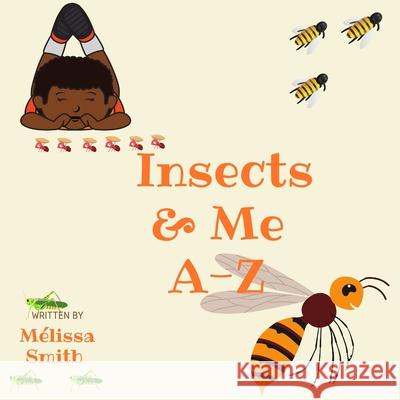 Insects & Me A-Z M Smith 9780578249612 R. R. Bowker