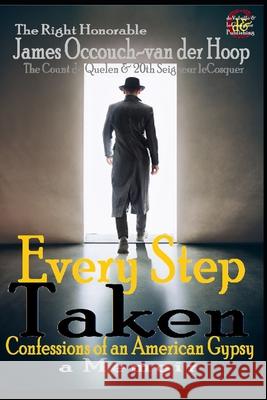 Every Step Taken: Confessions of An American Gypsy James Occouch-Van Der Hoop 9780578250199 Develville & Lecosquers Publishing