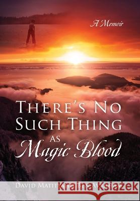 There's No Such Thing as Magic Blood: A Memoir David Matityahu Ben Avraham 9780578251493 Jewish Learning Press