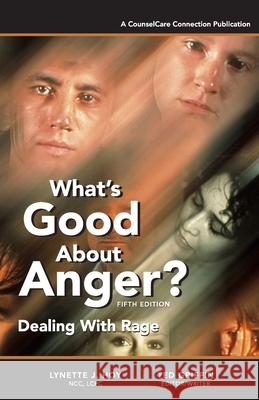 What's Good About Anger? Fifth Edition: Dealing With Rage Ted Griffin, Lynette J Hoy 9780578252698 Counselcare Connection, P.C.