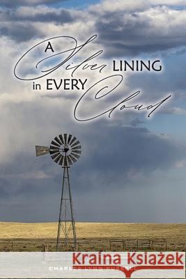 A Silver Lining in Every Cloud Charles Russell 9780578253947 Charles Russell