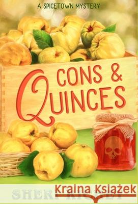 Cons and Quinces: A Spicetown Mystery Sheri Richey 9780578254562 Cagelink