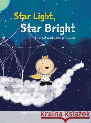 Star Light, Star Bright: The Adventures of Luca Sumin Kim Sumin Kim 9780578259215