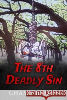 The 8th Deadly Sin Charles Champ Hagan 9780578260341 Charles Hagan