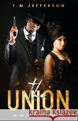 The Union: Let No One Stand Before We T. M. Jefferson 9780578260679 Tmj Books