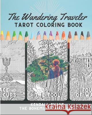 The Wandering Traveler Tarot Coloring Book Kendall Evans 9780578261003 R. R. Bowker