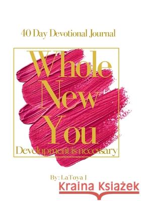 Whole New You: Development is Necessary Latoya J 9780578264264 Latoya Jackson
