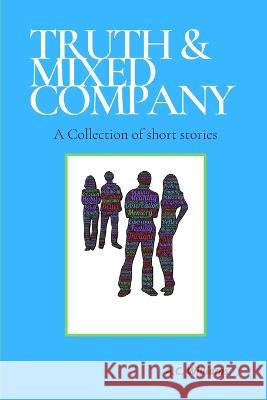 Truth & Mixed Company: A collection of short stories A C Williams   9780578267470 Adriane Williams