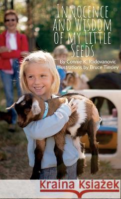 Innocence and Wisdom of my Little Seeds Connie K Radovanovic Bruce Tinsley  9780578267708 Cr Publishing