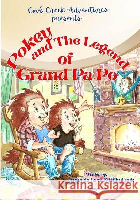 Pokey and The Legend of Grand Pa Po Billy Cook, Anna De Leon, Dino Copreros 9780578268583