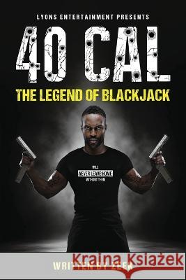 40 Cal: The legend of BlackJack Zeek Lyons 9780578270814 Lifted Pens