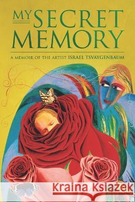 My Secret Memory Israel Tsvaygenbaum 9780578273266