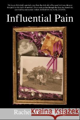 Influential Pain Rachel Whittenburg 9780578275871 Butterfly Wings Publishing