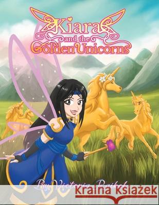 Kiara and the Golden Unicorns Stephanie Parcus Victoria Raikel 9780578276618 Victoria Raikel