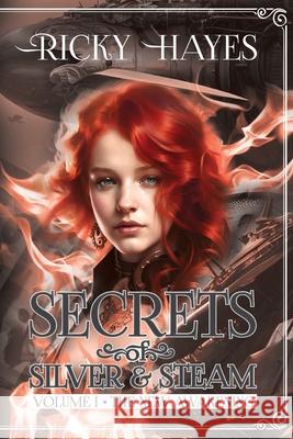 Secrets of Silver & Steam: The New Awakening Ricky Hayes 9780578278346