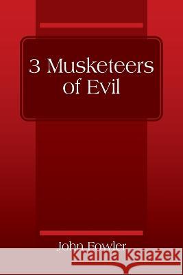 3 Musketeers of Evil John Fowler 9780578278995 Josephus Flavius Solo