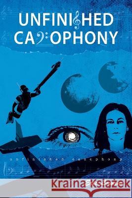 Unfinished Cacophony Eric Lowans 9780578279633 Terrapin Group Publishing LLC