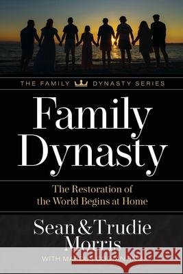 Family Dynasty Sean Morris Trudie Morris Marcus Costantino 9780578280196