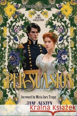 Persuasion (Historium Press Classics) Jane Austen Mirta Ines Trupp Dk Marley 9780578280950 Historium Press