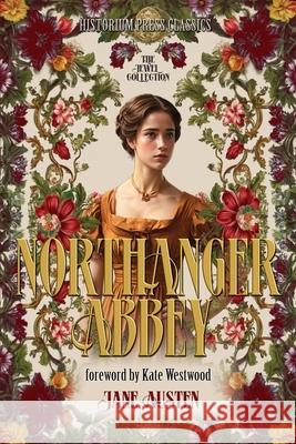 Northanger Abbey (Historium Press Classics) Jane Austen Kate Westwood Historium Press 9780578280967