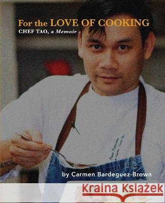 For the Love of Cooking Carmen Bardeguez-Brown   9780578281131